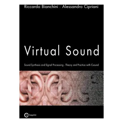 "Virtual Sound - Sound Synthesis and Signal Processing - Theory and Practice with Csound" - "" (