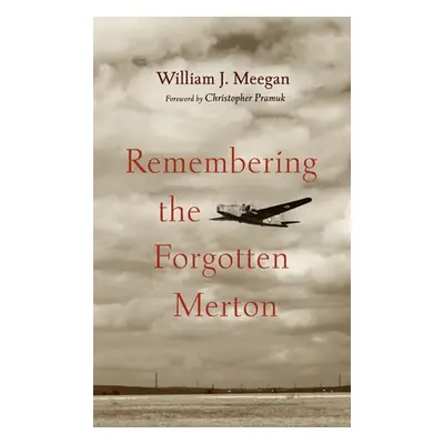 "Remembering the Forgotten Merton" - "" ("Meegan William J.")