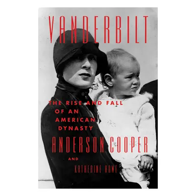 "Vanderbilt: The Rise and Fall of an American Dynasty" - "" ("Cooper Anderson")