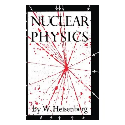 "Nuclear Physics" - "" ("Heisenberg W.")