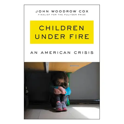 "Children Under Fire: An American Crisis" - "" ("Cox John Woodrow")