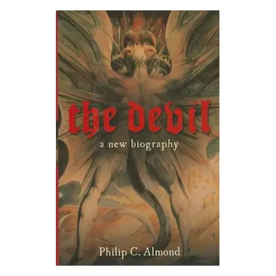 "The Devil: A New Biography" - "" ("Almond Philip C.")