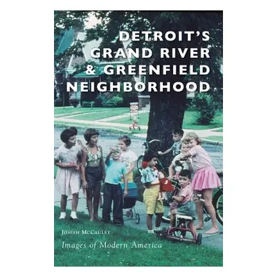 "Detroit's Grand River & Greenfield Neighborhood" - "" ("McCauley Joseph")