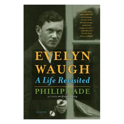 "Evelyn Waugh: A Life Revisited" - "" ("Eade Philip")