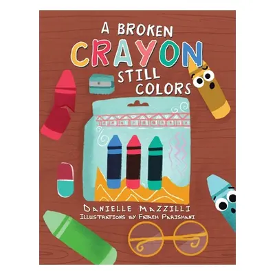 "A Broken Crayon Still Colors" - "" ("Mazzilli Danielle")