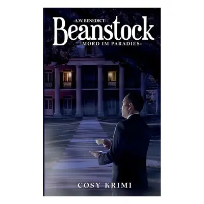 "Beanstock-Mord im Paradies (9.Buch)-Cosy-Krimi" - "" ("Benedict A. W.")