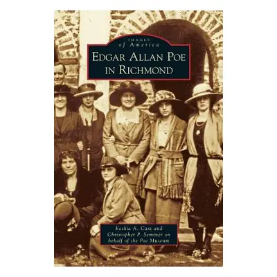 "Edgar Allan Poe in Richmond" - "" ("Case Keshia a.")