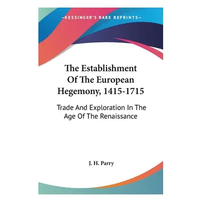 "The Establishment of the European Hegemony, 1415-1715: Trade and Exploration in the Age of the 