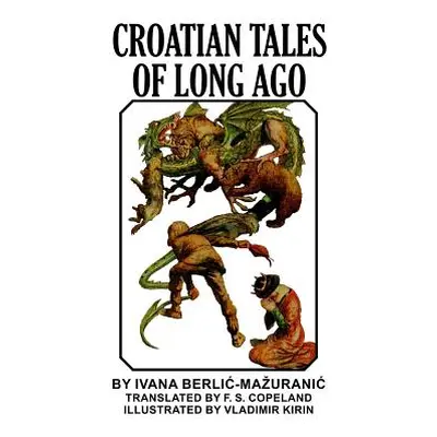 "Croatian Tales of Long Ago" - "" ("Berlic-Mazuranic Ivana")