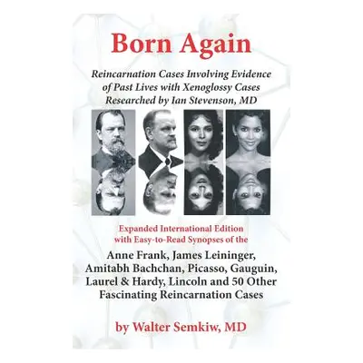 "Born Again: Reincarnation Cases Involving Evidence of Past Lives, with Xenoglossy Cases Researc