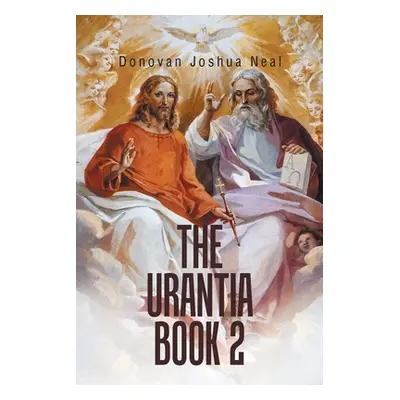 "The Urantia Book 2" - "" ("Neal Donovan Joshua")