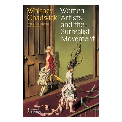 "Women Artists and the Surrealist Movement" - "" ("Chadwick Whitney")