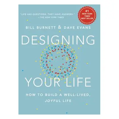 "Designing Your Life: How to Build a Well-Lived, Joyful Life" - "" ("Burnett Bill")