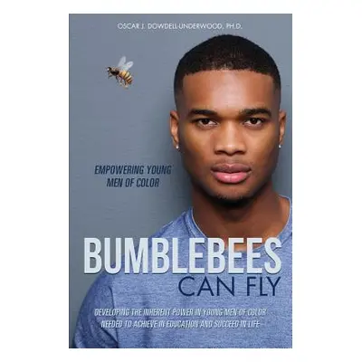 "Bumblebees Can Fly" - "" ("Dowdell-Underwood Oscar J.")