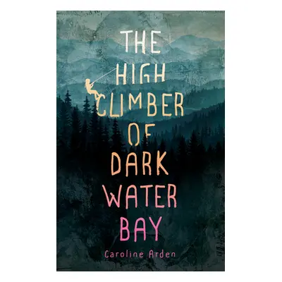 "The High Climber of Dark Water Bay" - "" ("Arden Caroline")