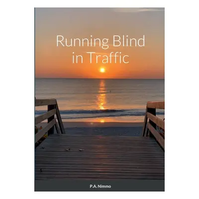 "Running Blind in Traffic" - "" ("Nimmo Patricia")