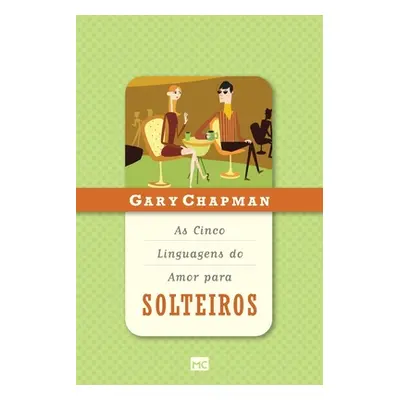 "As cinco linguagens do amor para solteiros" - "" ("Chapman Gary")