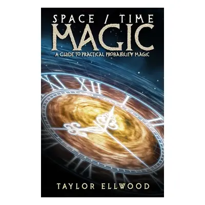 "Space/Time Magic: A Guide to Practical Probability Magic" - "" ("Ellwood Taylor")