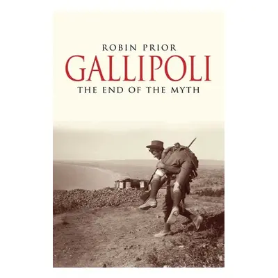 "Gallipoli: The End of the Myth" - "" ("Prior Robin")