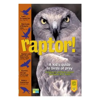 "Raptor!: A Kid's Guide to Birds of Prey" - "" ("Laubach Christyna M.")