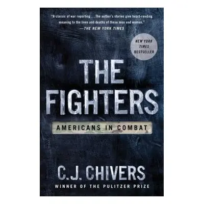 "The Fighters: Americans in Combat" - "" ("Chivers C. J.")