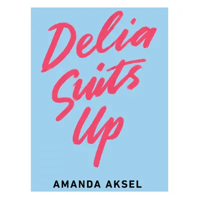 "Delia Suits Up" - "" ("Aksel Amanda")