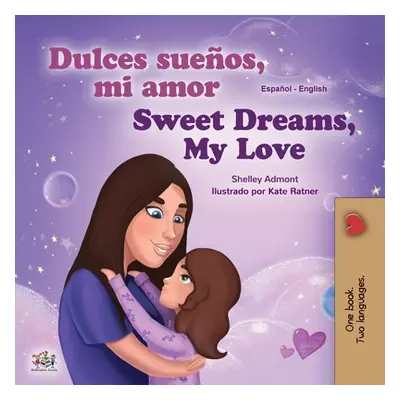 "Sweet Dreams, My Love (Spanish English Bilingual Book for Kids)" - "" ("Admont Shelley")