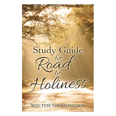 "Study Guide for Road to Holiness" - "" ("Theijsmeijer Tijs")