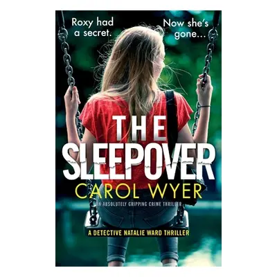 "The Sleepover: An absolutely gripping crime thriller" - "" ("Wyer Carol")