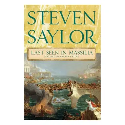 "Last Seen in Massilia: A Novel of Ancient Rome" - "" ("Saylor Steven")