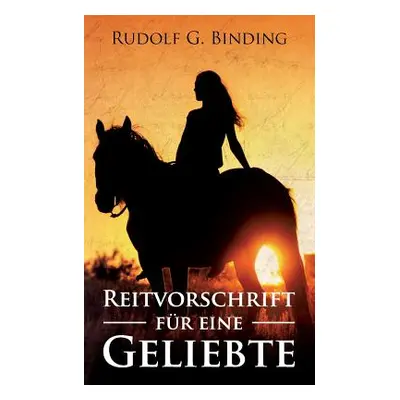 "Reitvorschrift fr eine Geliebte" - "" ("Binding Rudolf")