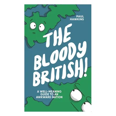 "The Bloody British: A Well-Meaning Guide to an Awkward Nation" - "" ("Hawkins Paul")