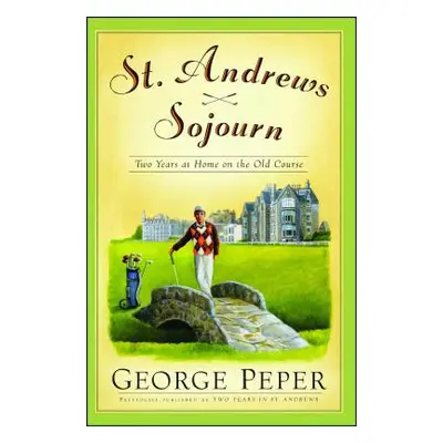 "St. Andrews Sojourn: St. Andrews Sojourn" - "" ("Peper George")