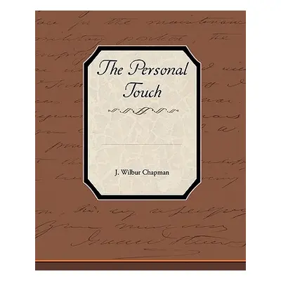 "The Personal Touch" - "" ("Chapman J. Wilbur")