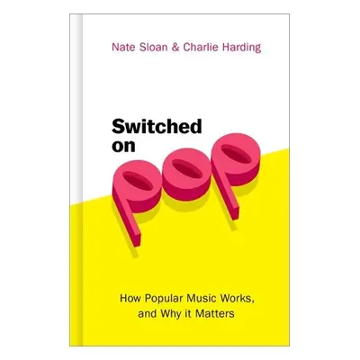 "Switched on Pop: How Popular Music Works, and Why It Matters" - "" ("Sloan Nate")