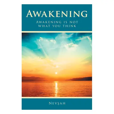 "Awakening: Awakening Is Not What You Think" - "" ("Nevsah")