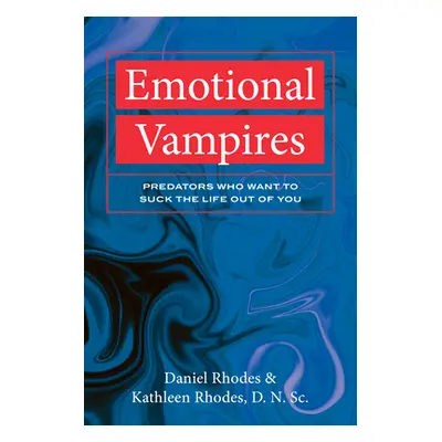 "Emotional Vampires: Predators Who Want to Suck the Life Out of You" - "" ("Rhodes Kathleen")