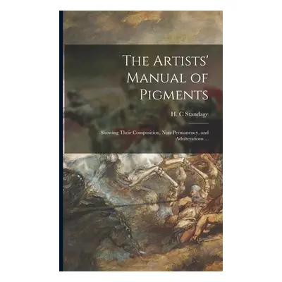 "The Artists' Manual of Pigments: Showing Their Composition, Non-permanency, and Adulterations .