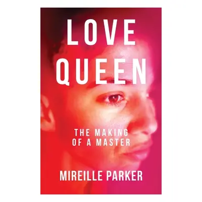 "Love Queen: The Making of a Master" - "" ("Parker Mireille")