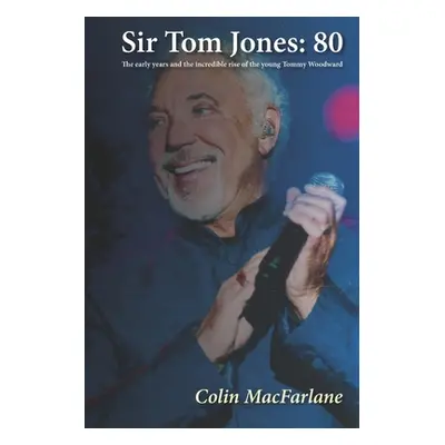 "Sir Tom Jones: 80: The early days and the incredible rise of the young Tommy Woodward" - "" ("M