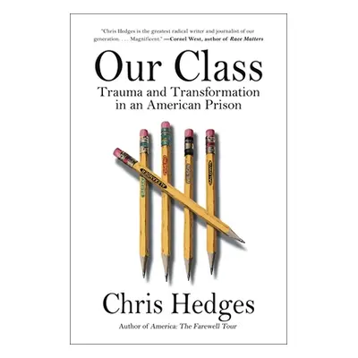 "Our Class: Trauma and Transformation in an American Prison" - "" ("Hedges Chris")