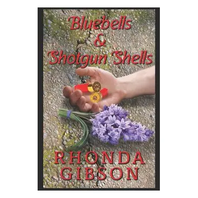 "Bluebells and Shotgun Shells (a Kathryn Snow Cozy Mystery)" - "" ("Gibson Rhonda")