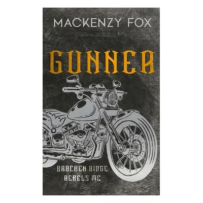 "Gunner: Special Edition: (Bracken Ridge Rebels MC): Special Edition" - "" ("Fox Mackenzy")