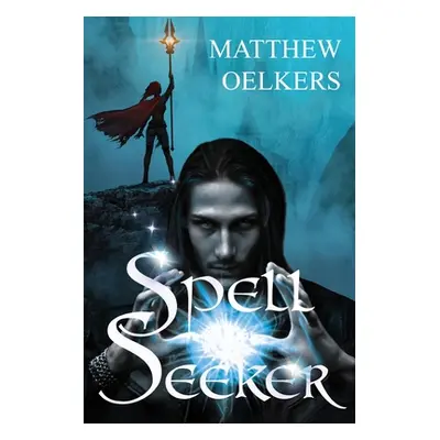 "Spellseeker" - "" ("Oelkers Matthew J.")