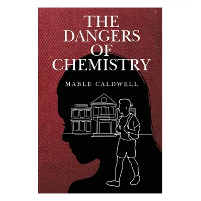 "The Dangers of Chemistry" - "" ("Caldwell Mable")