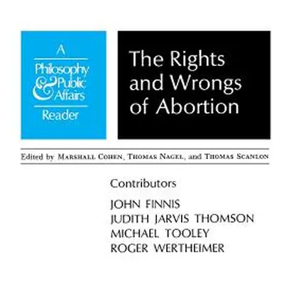 "Rights and Wrongs of Abortion: A Philosophy and Public Affairs Reader" - "" ("Cohen Marshall")