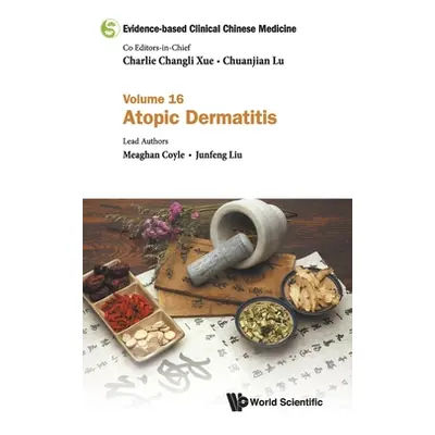 "Evidence-Based Clinical Chinese Medicine - Volume 16: Atopic Dermatitis" - "" ("Xue Charlie Cha