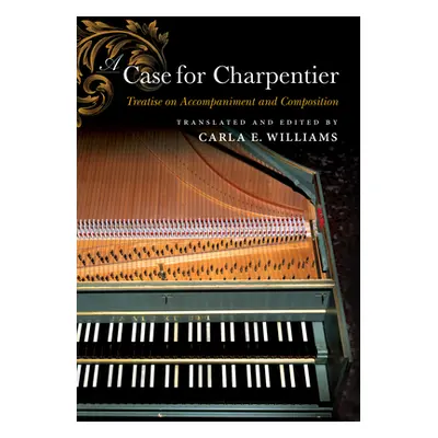 "A Case for Charpentier: Treatise on Accompaniment and Composition" - "" ("Williams Carla E.")