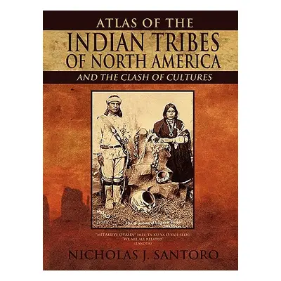 "Atlas of the Indian Tribes of North America and the Clash of Cultures" - "" ("Santoro Nicholas 