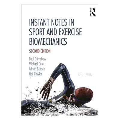 "Instant Notes in Sport and Exercise Biomechanics" - "" ("Grimshaw Paul")